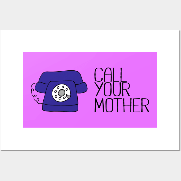 Call Your Mother Wall Art by Girona